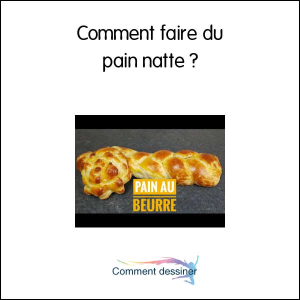 Comment faire du pain natté